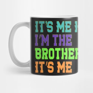 It's Me Hi I'm The Brother It's Me Funny Daddy Dad Brother Mug